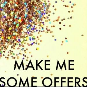 See something you like, make me an offer!